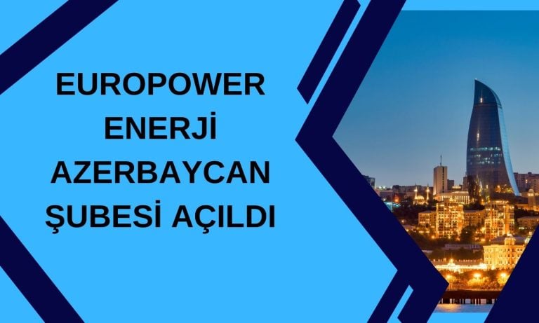 Europower Duyurdu: Azerbaycan Şubesi Faaliyete Geçti