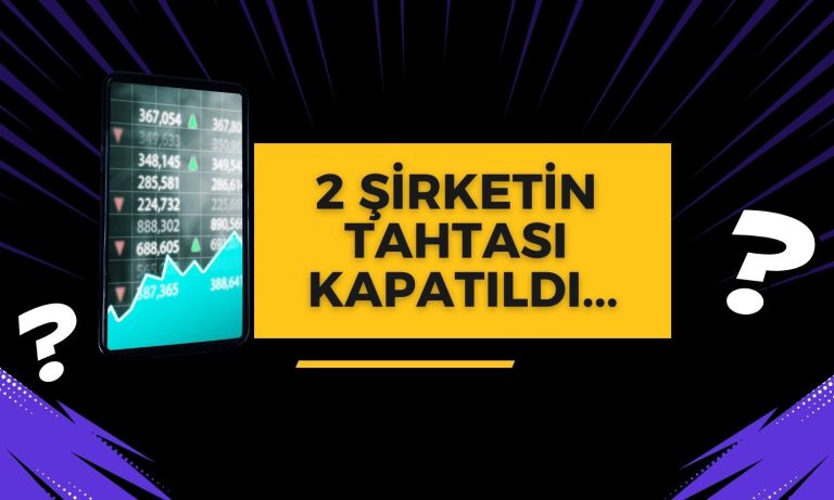 Finansal Tablo Bildirmeyen 2 Şirketin Payları İşleme Kapatıldı