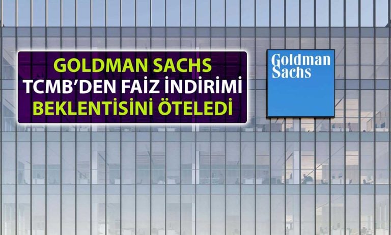 Goldman Sachs’tan Faiz İndirimi için Yeni Tahmin Geldi