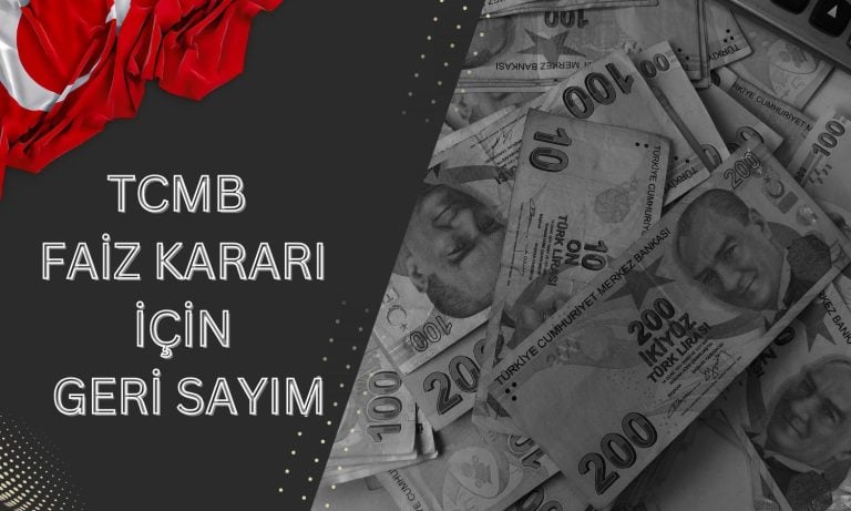 Gözler Merkez Bankası’nda: TCMB Faizde Sürpriz Yapar mı?