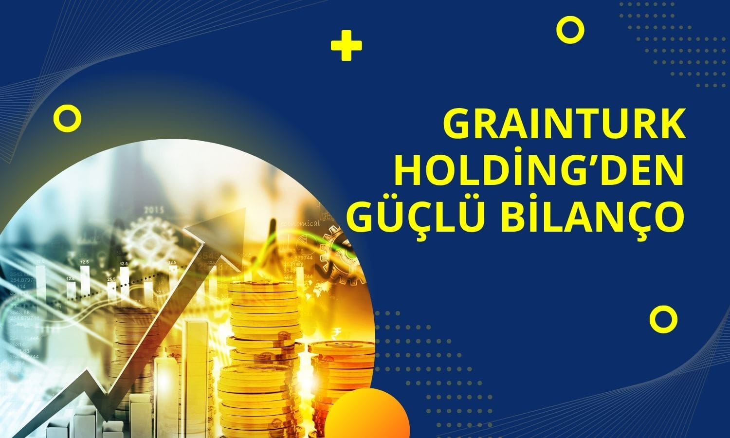 Grainturk Holding’den Güçlü Bilanço! Net Kârda Yüzde 173 Artış