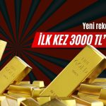 Gram Altın Fiyatı Tarihinde İlk Kez 3000 TL’yi Aştı
