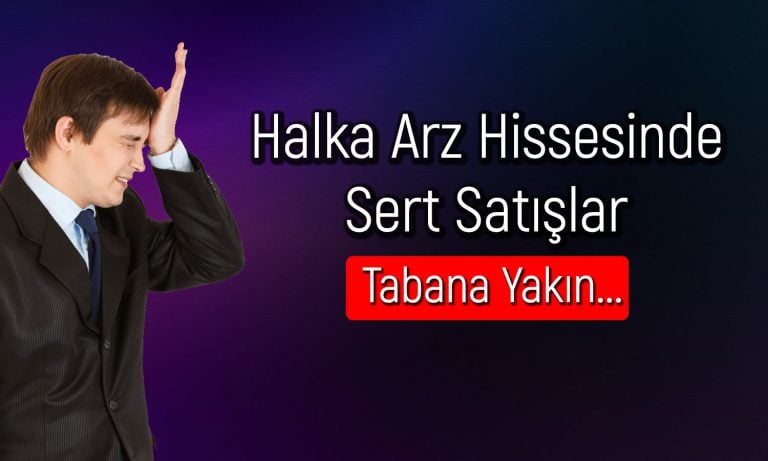 Halka Arz Fiyatının Altına İnen Hissede Satışlar Sürüyor