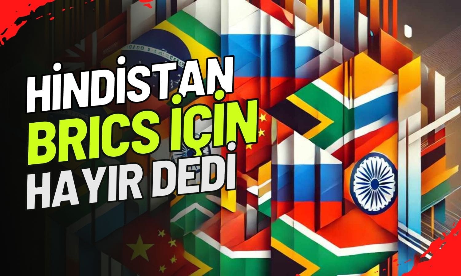 Hindistan, Türkiye’nin BRICS Üyeliğini Kabul Etmedi