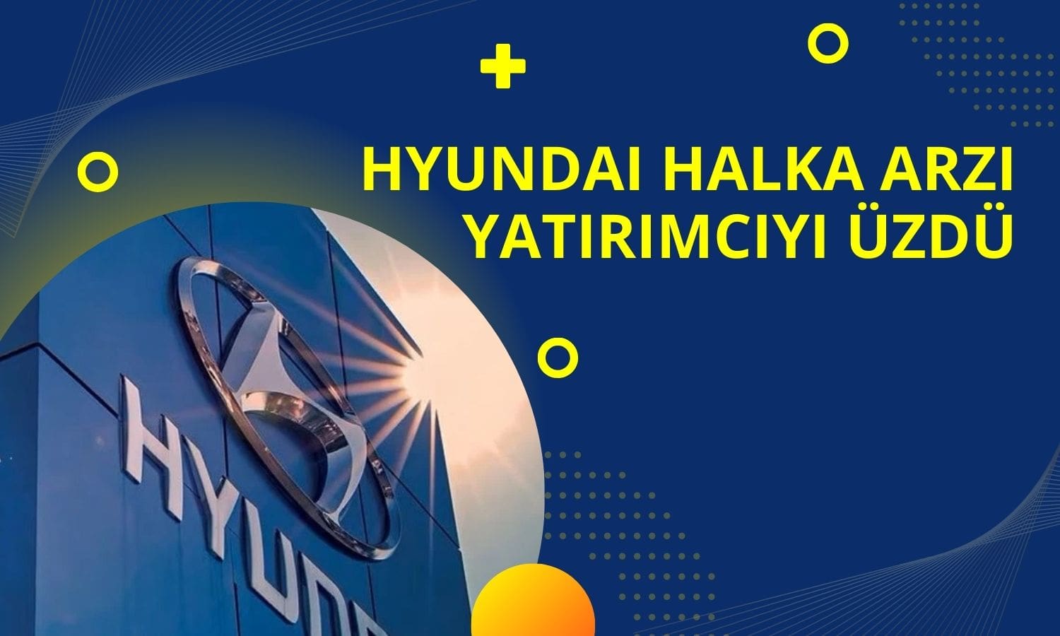 Hyundai Halka Arzında İlk Günden Sert Düşüş Şaşırttı