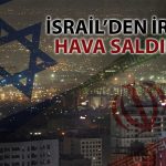 İsrail Haftalardır Bekleneni Yaptı: İran’a Saldırdı