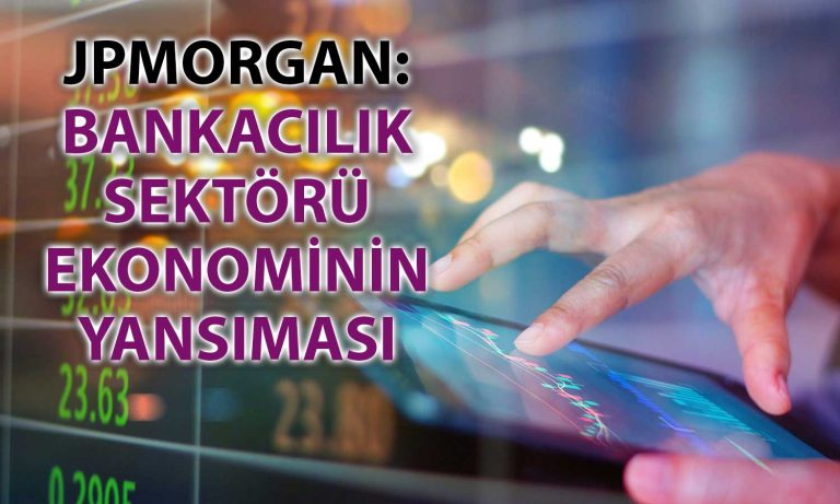 JPMorgan: Türk Bankaları Yabancılar için Cazibeli Olmayı Sürdürüyor