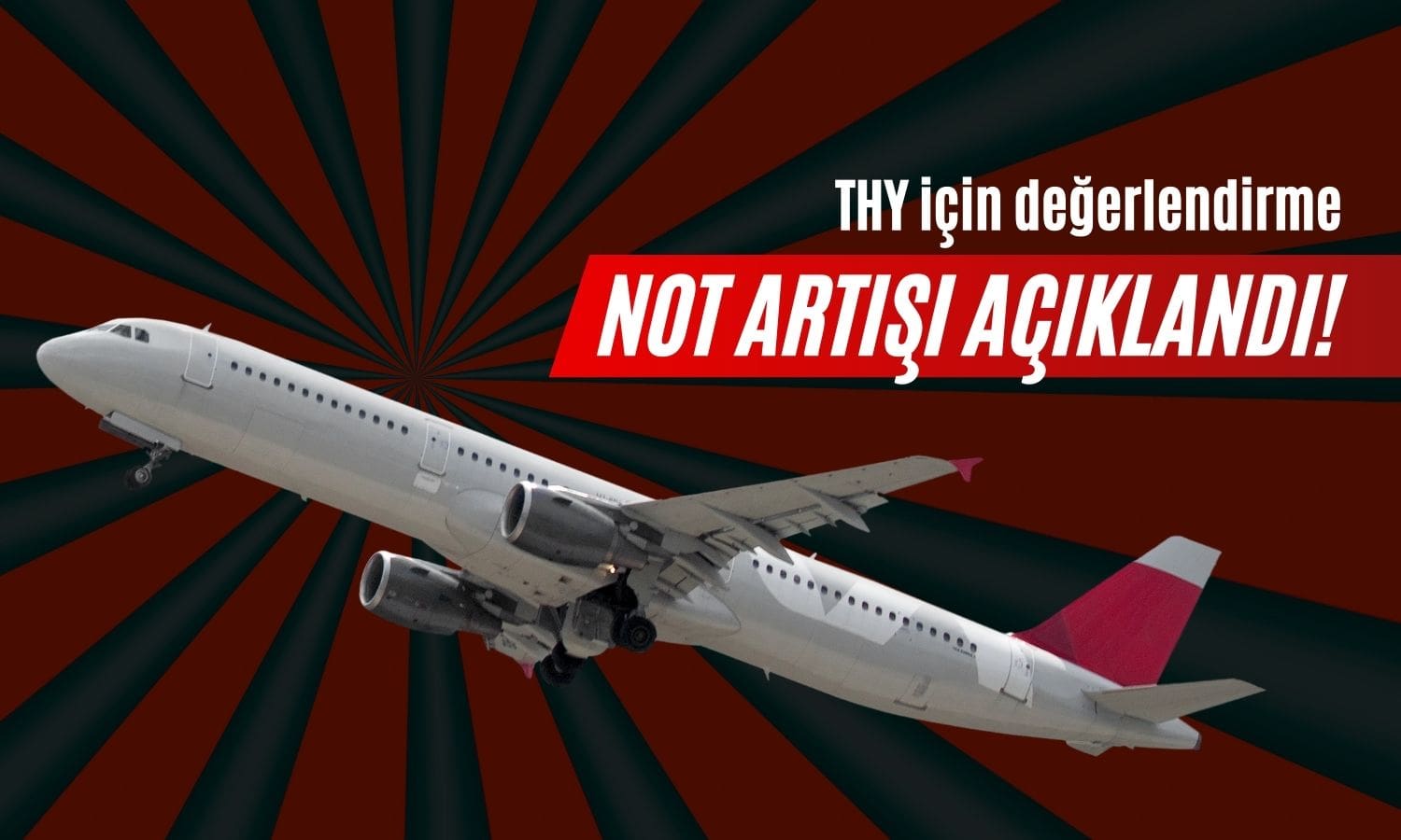 Kredi Derecelendirme Kuruluşu THY için Not Artışını Açıkladı