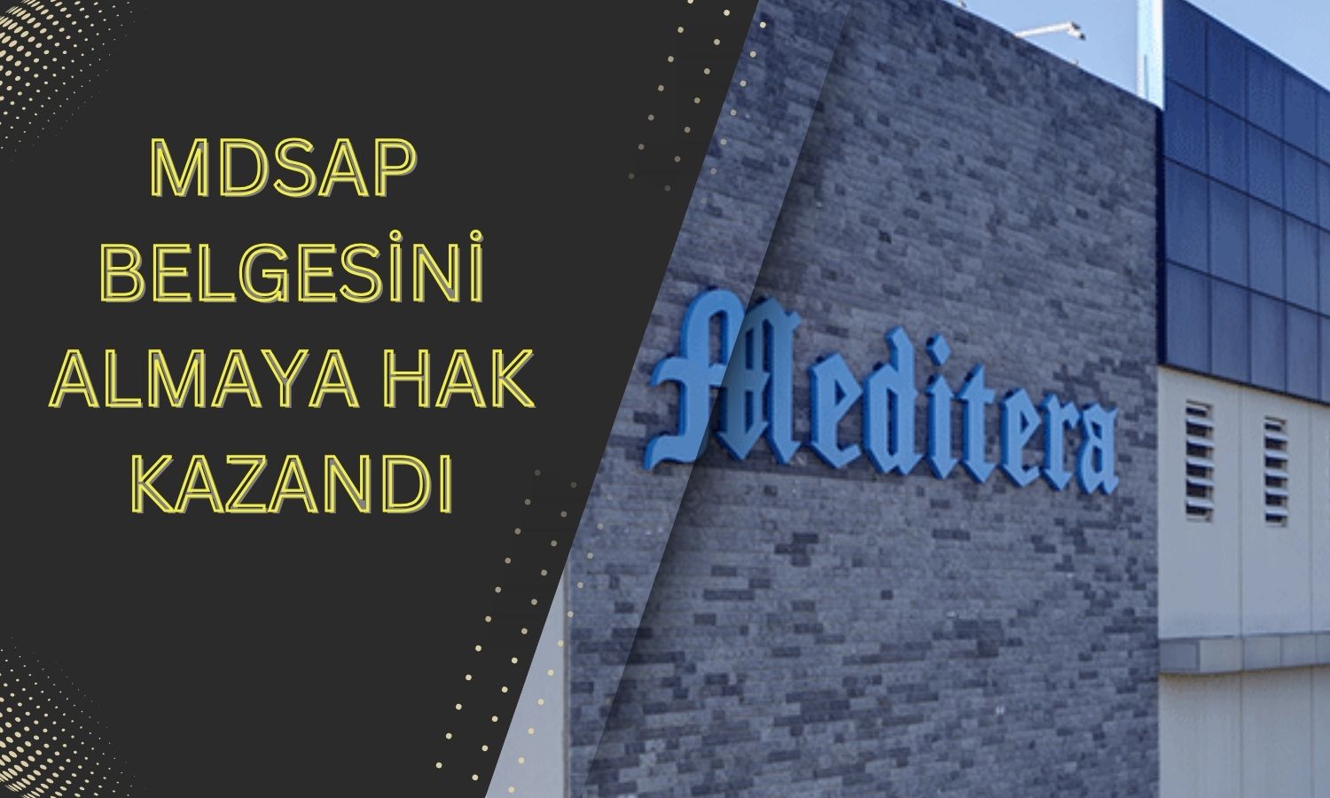 Meditera Duyurdu: MDSAP Belgesini Almaya Hak Kazandı