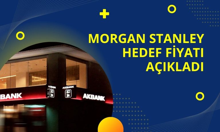 Morgan Stanley Bilanço Sonrası Akbank Hedef Fiyatını Açıkladı