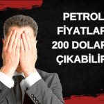 Petrol Fiyatları için Korkutucu Uyarı: 200 Dolar Mümkün mü?