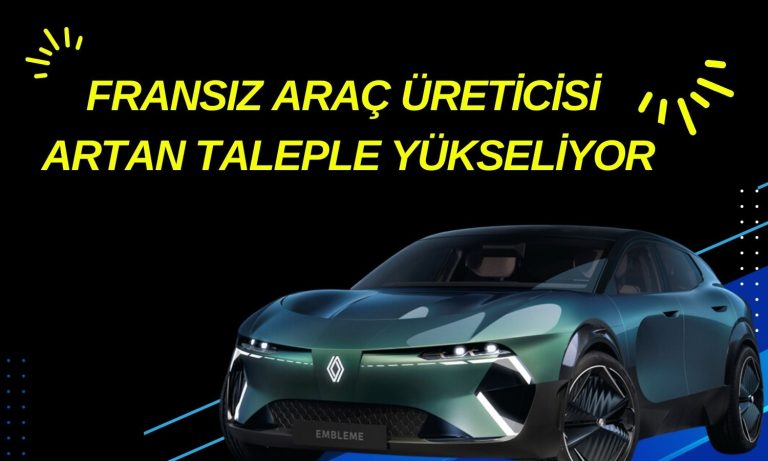 Renault Geliri Pahalı Modellere Artan Taleple Sert Yükseldi