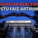 Rusya’dan Sürpriz Faiz Adımı: 21 Yılın Zirvesi Görüldü