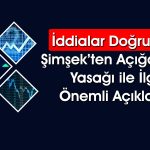 Şimşek’ten Kritik Açıklama: Açığa Satış Yasağı Kaldırılacak mı?