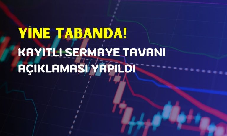 Tabanda 2. Gün! Sermaye Tavanı Artış Açıklaması Yapıldı