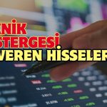 Teknik Göstergeleri AL Veren 5 Hisse Belli Oldu
