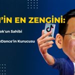 TikTok’un Sahibi Çin’in En Zengin Kişisi Oldu