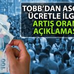 TOBB’dan Asgari Ücret Zammı Çıkışı: Bu Oranın Üstü İşletmeleri Zorlar