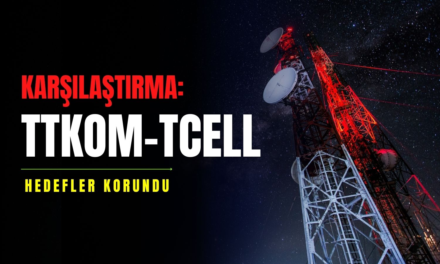 TTKOM ve TCELL Karşılaştırıldı, Hedef Fiyatlar Korundu