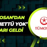 Tümosan Kararını Verdi: ‘Dağıtılacak Temettü Yok!’
