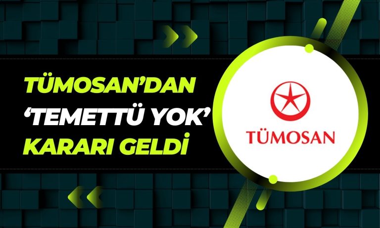 Tümosan Kararını Verdi: ‘Dağıtılacak Temettü Yok!’