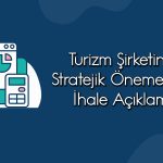 Turizm Şirketinden İhale Duyurusu: Karlılığa Katkı Sağlayacak