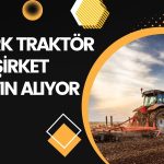 Türk Traktör’den Satın Alma Açıklaması Geldi