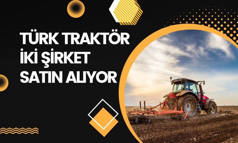 Türk Traktör’den Satın Alma Açıklaması Geldi