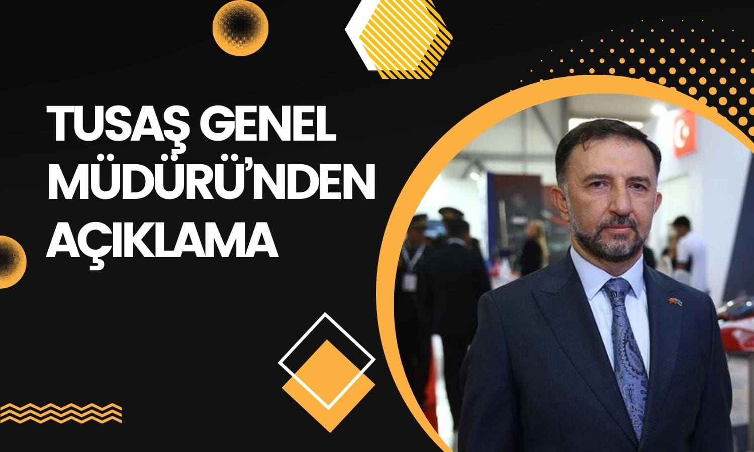 TUSAŞ Genel Müdürü’nden Saldırı Sonrası Açıklama