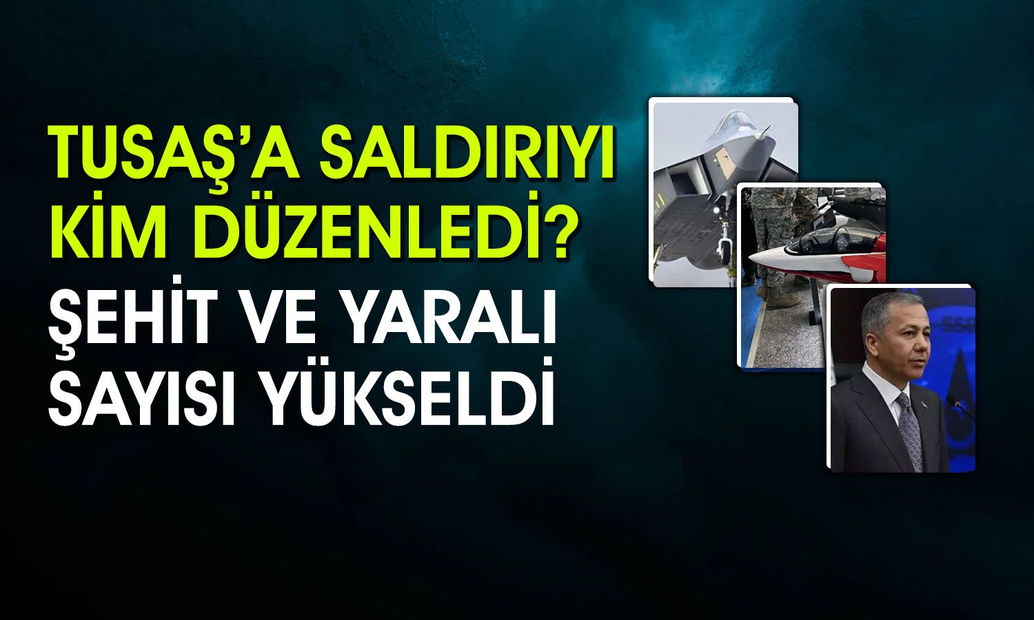 TUSAŞ’a Yapılan Saldırının Arkasında Kim Var?