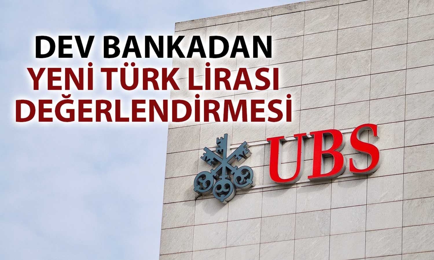 UBS’ten Türk Lirası Pozisyon Önerisinde Değişiklik