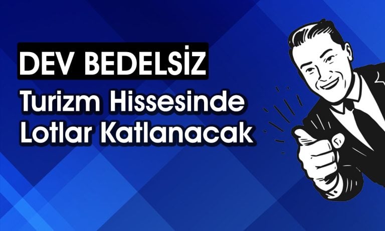 Yüzde 900 Bedelsiz Geliyor! Turizm Şirketi SPK’ya Başvurdu