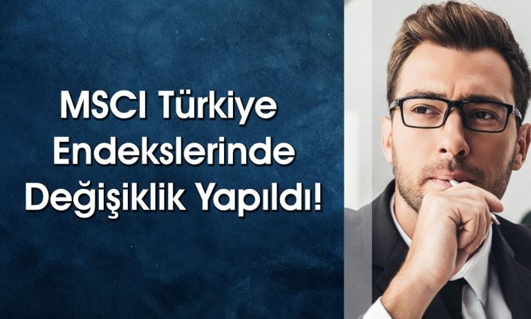 12 Hisse MSCI Endeksine Veda Etti! 4 Şirket için İyi Haber