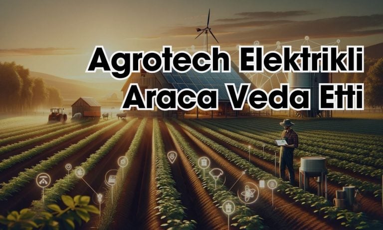 Agrotech Elektrikli Araç Projesine ‘Ek Vergi’ Nedeniyle Veda Etti