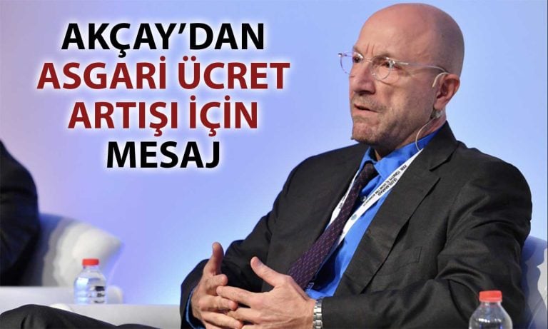 Akçay’dan Ücret Artışlarına Yönelik İleriye Dönük Endeksleme Mesajı