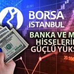 Banka ve Madencilik Endeksleri Borsadaki Yükselişte Başı Çekiyor