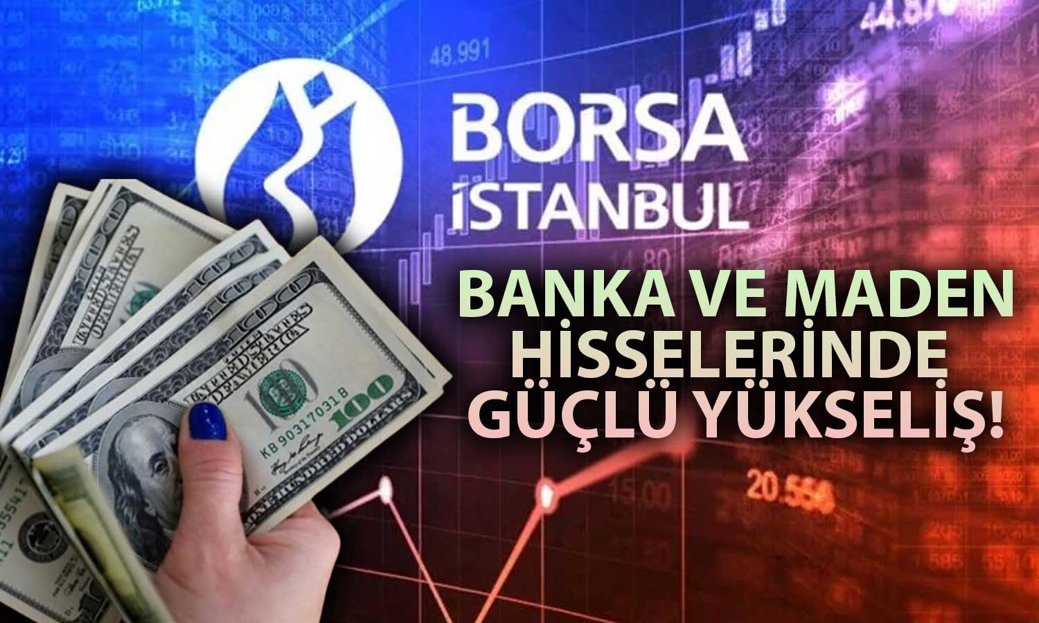 Banka ve Madencilik Endeksleri Borsadaki Yükselişte Başı Çekiyor