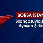 Borsada 3Ç24’te Güçlü Bilanço Açıklayan 9 Şirket