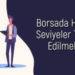Borsada Kısa ve Orta Vadeli Beklenti Ne? Bu Seviyelere Dikkat