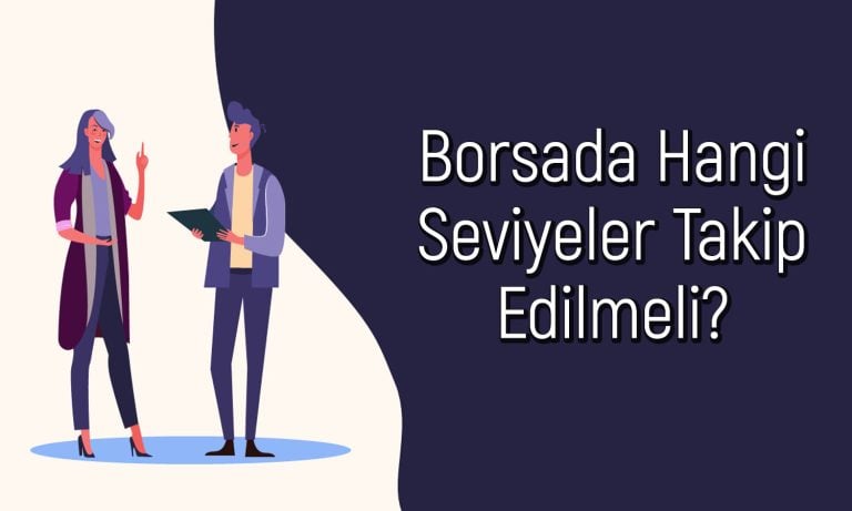 Borsada Kısa ve Orta Vadeli Beklenti Ne? Bu Seviyelere Dikkat