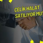 Çelik Halat Satılıyor mu? Şirketten Açıklama Geldi
