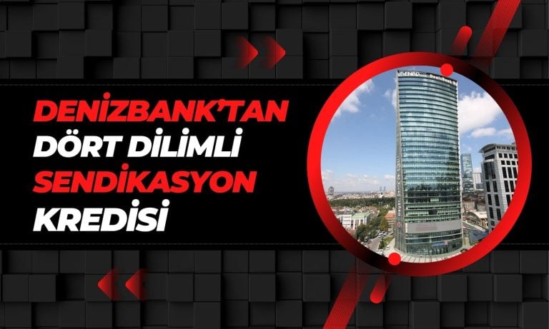 Denizbank Dört Dilimli Sendikasyon Kredisi İmzaladı