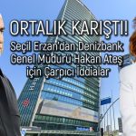 Denizbank Genel Müdürü Hakan Ateş için “Dolandırıcılık” Davası