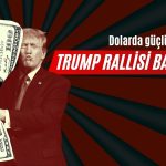 Dolarda Trump Rallisi! DXY 4 Ayın Zirvesini Gördü