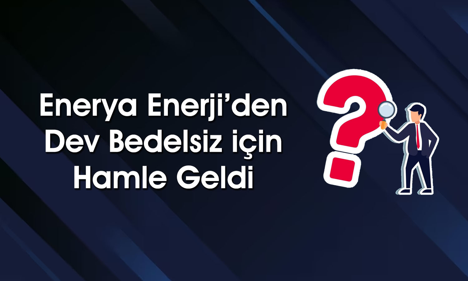 Enerya Enerji Yüzde 6796 Bedelsiz için SPK’ya Başvurdu