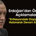 Erdoğan’dan Enflasyon Vurgusu: En Zor Günler Geride Kaldı