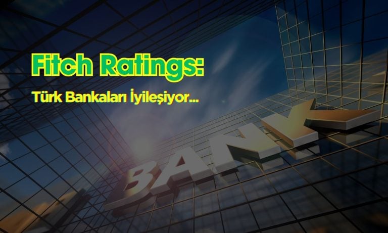 Fitch Ratings: Türk Bankalarının Beklentileri İyileşiyor