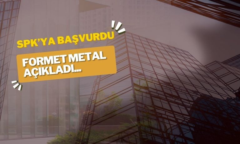 Formet Metal Birleşme İşlemi için SPK’ya Başvurdu