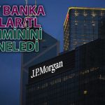 JPMorgan’dan Dolar/TL için 2025 Tahmini