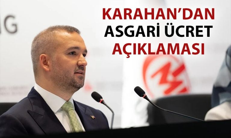 Karahan’dan Asgari Ücret Açıklaması: Karar Verici Biz Değiliz